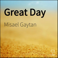 Misael Gaytan - Great Day