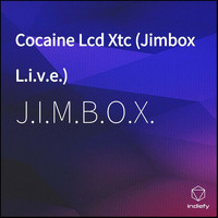 J.I.M.B.O.X. - Cocaine Lcd Xtc