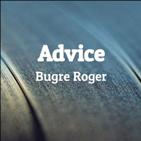 Bugre Roger - Advice (Explicit)
