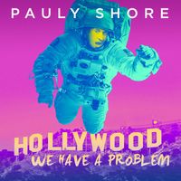 Pauly Shore - Hollywood, We Have A Problem (Explicit)