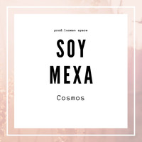 Cosmos - Soy Mexa (Explicit)