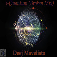 Deej Mavelisto - I Quantum (Broken Remix)