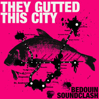 Bedouin Soundclash - They Gutted This City