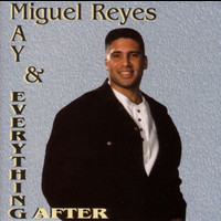 Miguel Reyes - May & Everything After