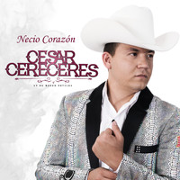 Cesar Cereceres - Necio Corazón