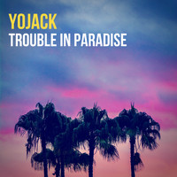 YoJACK - Trouble in Paradise