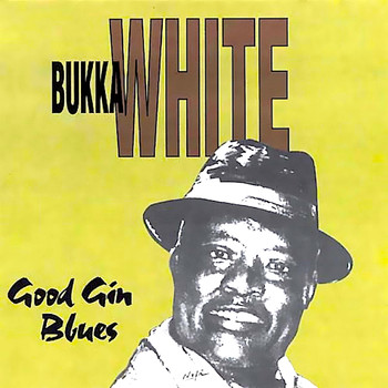 Bukka White - Good Gin Blues