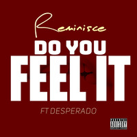 Reminisce - Do You Feel It (Explicit)