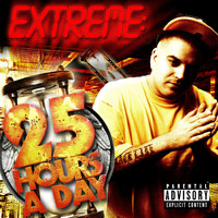 Extreme the MuhFugga - 25 Hours a Day (Explicit)