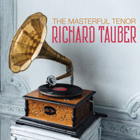 Richard Tauber - The Masterful Tenor RICHARD TAUBER