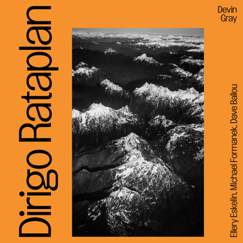 Devin Gray (feat. Ellery Eskelin, Michael Formanek, and Dave Ballou) - Dirigo Rataplan
