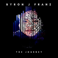 Byron J Franz - The Journey