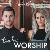 Caleb and Kelsey - Timeless Worship