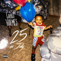 Chris Holmes - 25 in July (Explicit)