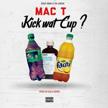 Mac T - Kick Wat Cup? (Explicit)