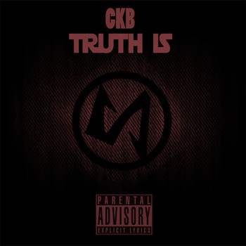 CKB - Truth Is (Explicit)