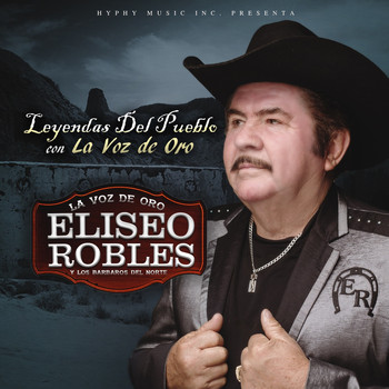 Eliseo Robles - Leyendas del Pueblo Con La Voz de Oro