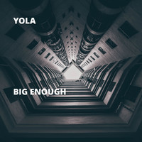 Yola - Big Enough