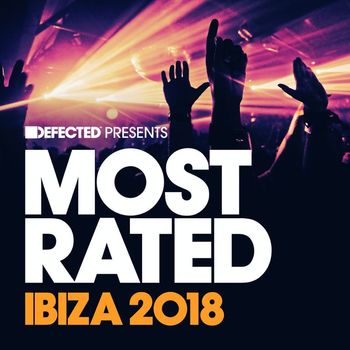 Various Artists - Defected Presents Most Rated Ibiza 2018