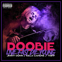Doobie - Live Fast, Die Young (feat. Jimmy Donn, Tripp & Killa Capone)