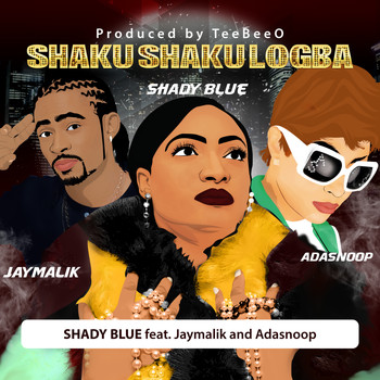 Shady Blue - Shaku Shaku Logba (feat. Jaymalik & Adasnoop)