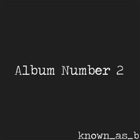 Known As B - Album Number 2