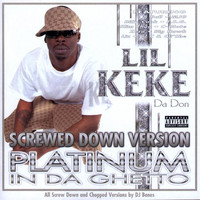 Lil' Keke - Platinum In Da Ghetto (Screwed Down Version) (Explicit)