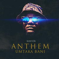 Xavier / - Anthem (Umtaka Bani)