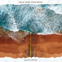 Willie Jones - Road Waves (Acoustic Mixtape) - EP
