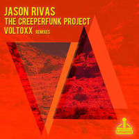 Jason Rivas, The Creeperfunk Project - Voltoxx (Remixes)
