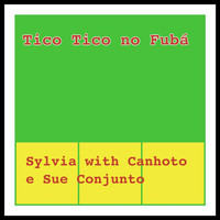 Sylvia with Canhoto e sue Conjunto - Tico Tico no Fubá
