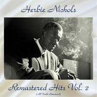 Herbie Nichols - Remastered Hits Vol, 2 (All Tracks Remastered)