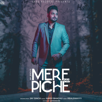 Jay Singh - Mere Piche