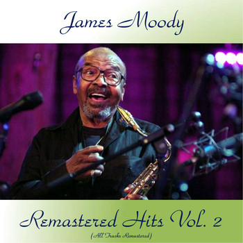 James Moody - Remastered Hits Vol, 2 (All Tracks Remastered)