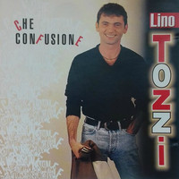 Lino Tozzi - Che confusione