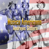 Andrews Sisters - Música Americana, Andrews Sisters