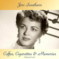 Jeri Southern - Coffee, Cigarettes & Memories (Remastered 2018)