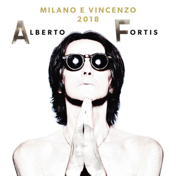 Alberto Fortis - Milano e Vincenzo 2018
