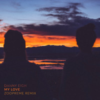Danny Eigh - My Love (Zoopreme Remix)