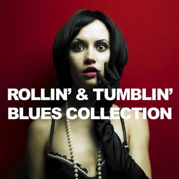 Various Artists - Rollin' & Tumblin' Blues Collection