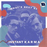 Instant Karma - What's Next KC Sessions