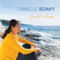 Danielle Sciaky - Accueillir la lumière