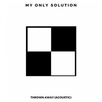 My Only Solution / - Thrown Away (Acoustic)