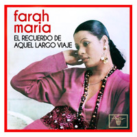 Farah María - El recuerdo de aquel largo viaje (Remasterizado)