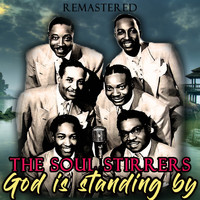 The Soul Stirrers - God Is Standing By (Remastered)