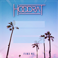 Hoodrat - Find Me