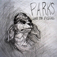 Parks - Leave You / Recall