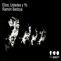 Ramon Bedoya - Ellos, Ustedes & Yo