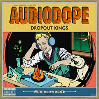 Dropout Kings - Audiodope (Explicit)