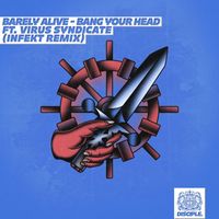 Barely Alive - Bang Your Head Ft. Virus Syndicate (INFEKT Remix)